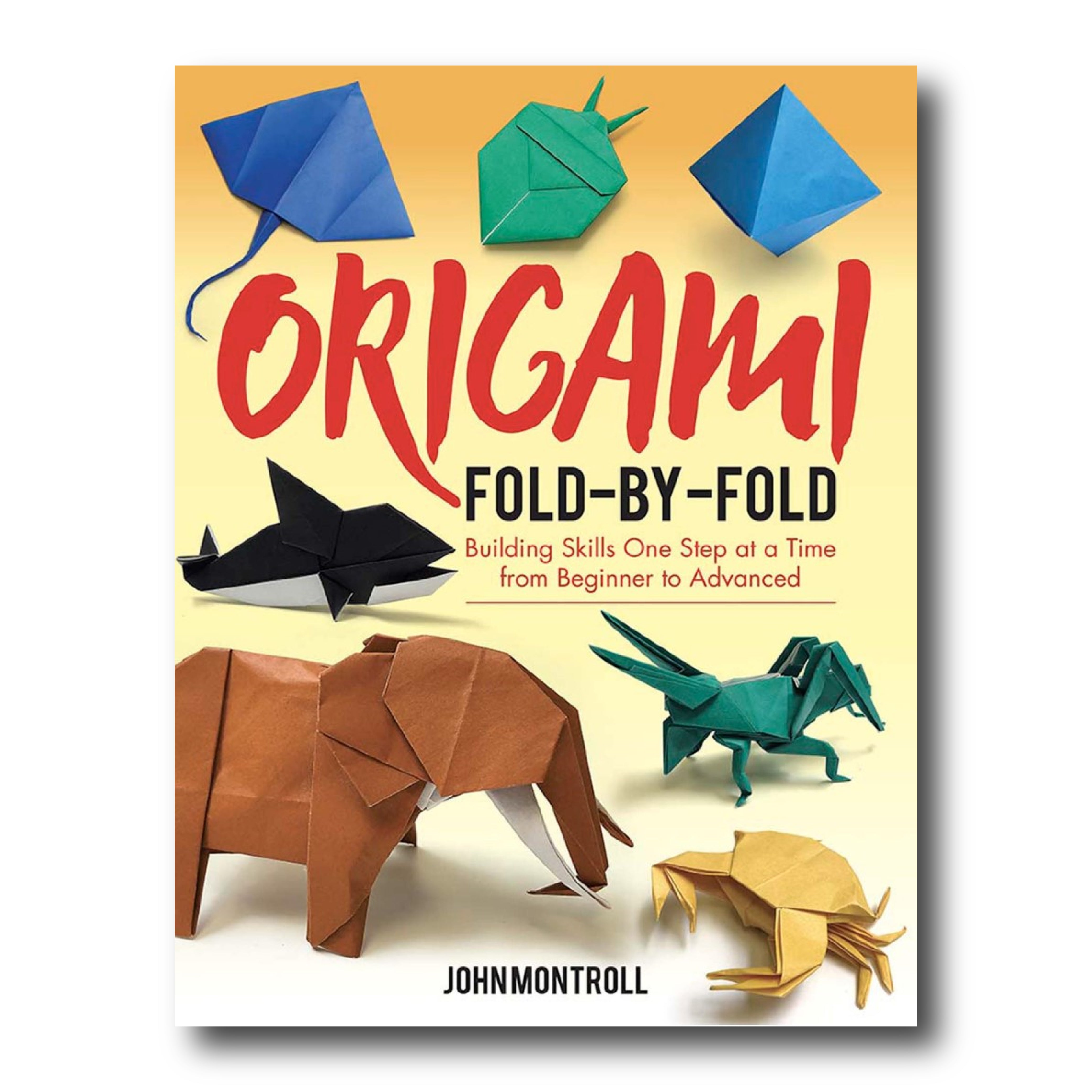 Origami Fold-by-Fold: Building Skills One Step at a Time from Beginner ...